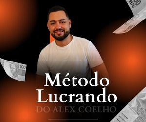 Método Lucrando do Alex Coelho